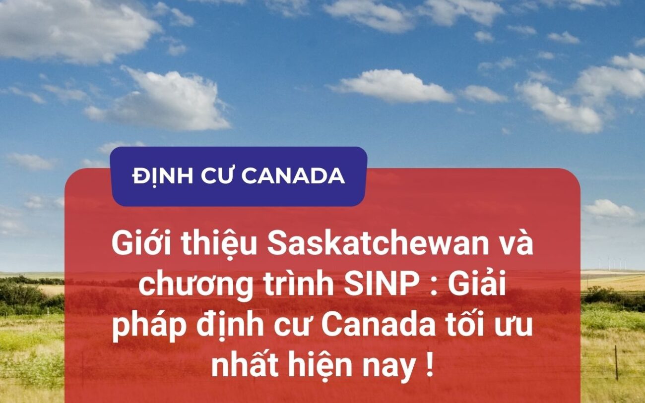 Giới thiệu Saskatchewan và chương trình SINP : Giải pháp định cư Canada tối ưu nhất hiện nay !