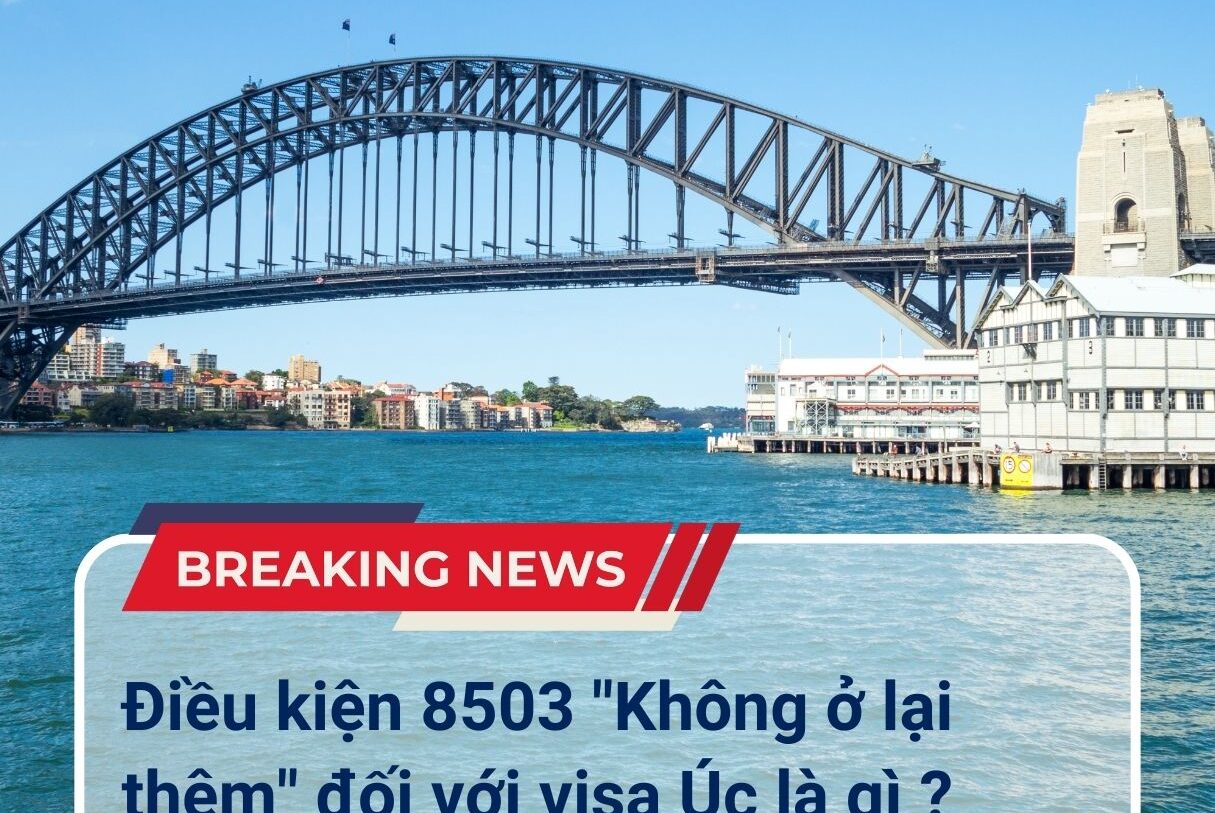 Điều kiện 8503 "Không ở lại thêm" đối với visa Úc là gì ?