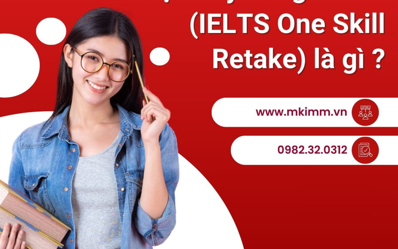 Thi lại một kỹ năng IELTS (IELTS One Skill Retake) : Những điều bạn cần biết ?