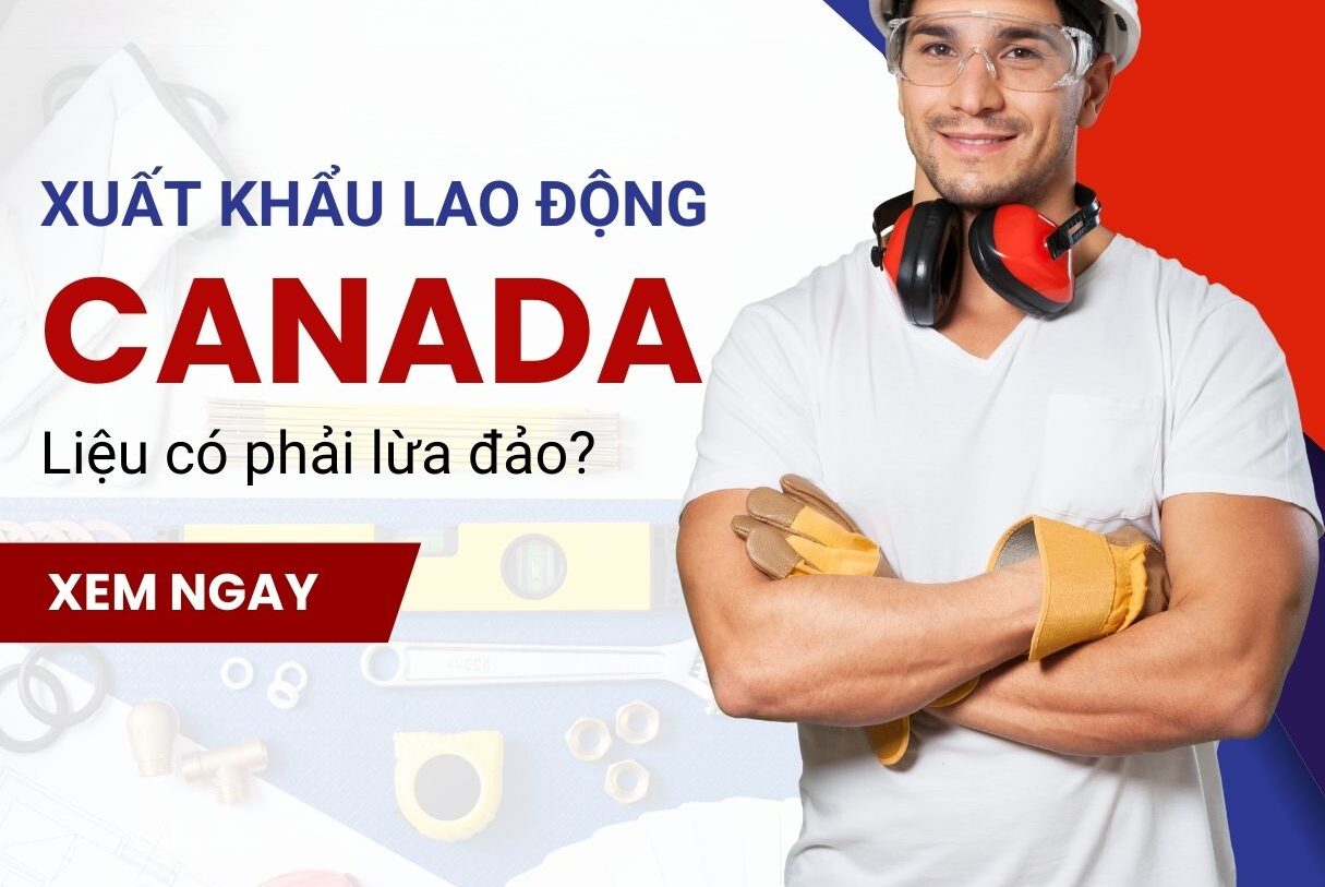 Xuất khẩu lao động Canada : Những thông tin hữu ích dành cho bạn