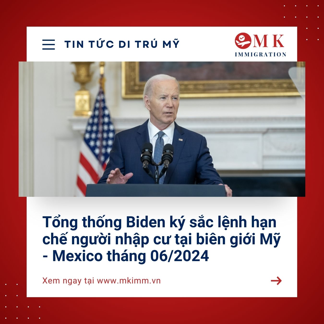 Tổng thống Biden ký sắc lệnh hạn chế người nhập cư tại biên giới Mỹ - Mexico tháng 06/2024