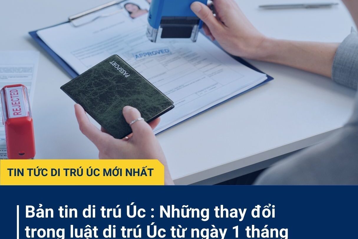 Bản tin di trú Úc : Những thay đổi trong luật di trú Úc từ ngày 1 tháng 7 năm 2024