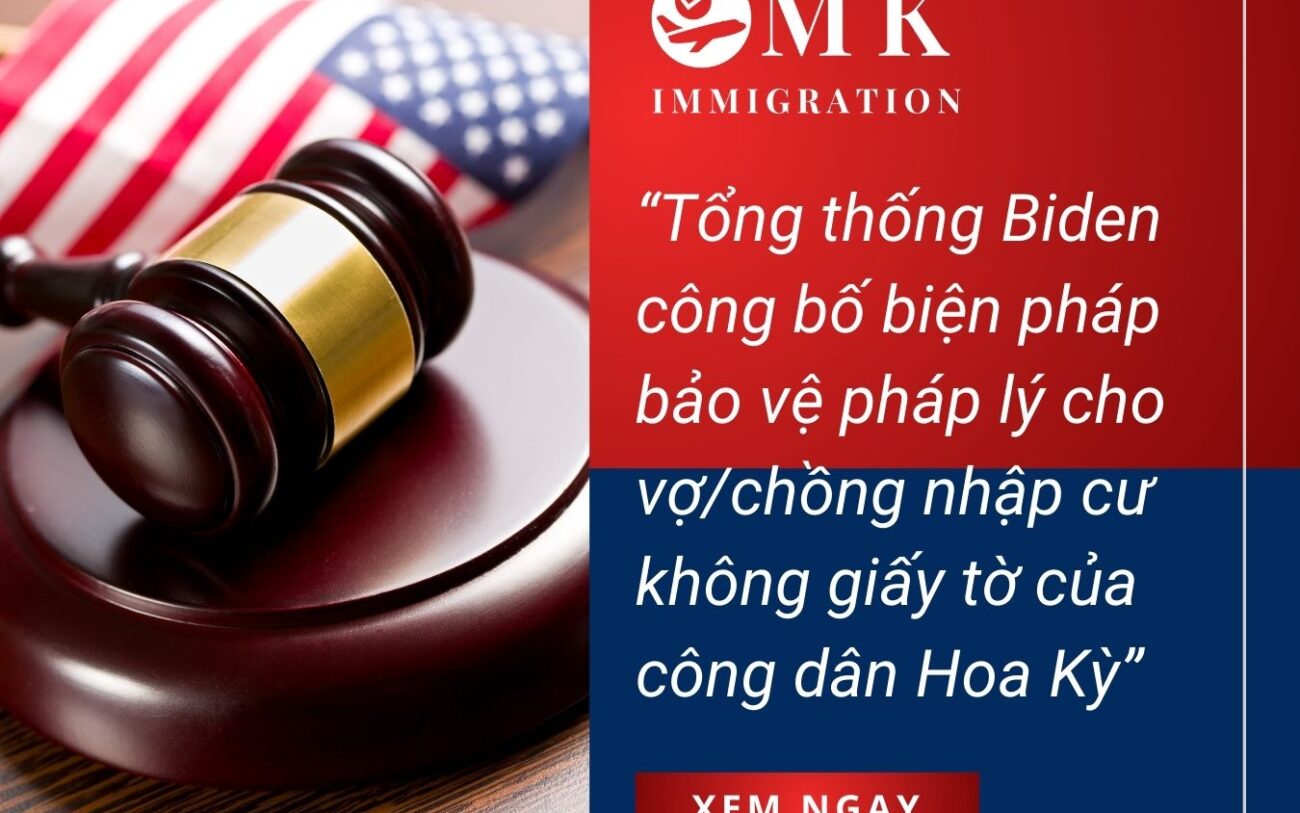 Tổng thống Biden công bố biện pháp bảo vệ pháp lý cho vợ/chồng nhập cư không giấy tờ của công dân Hoa Kỳ