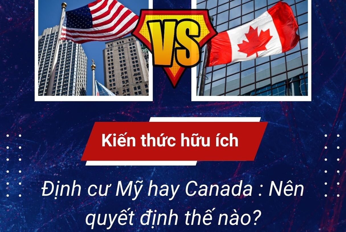 Định cư Mỹ hay Canada : Nên quyết định thế nào?