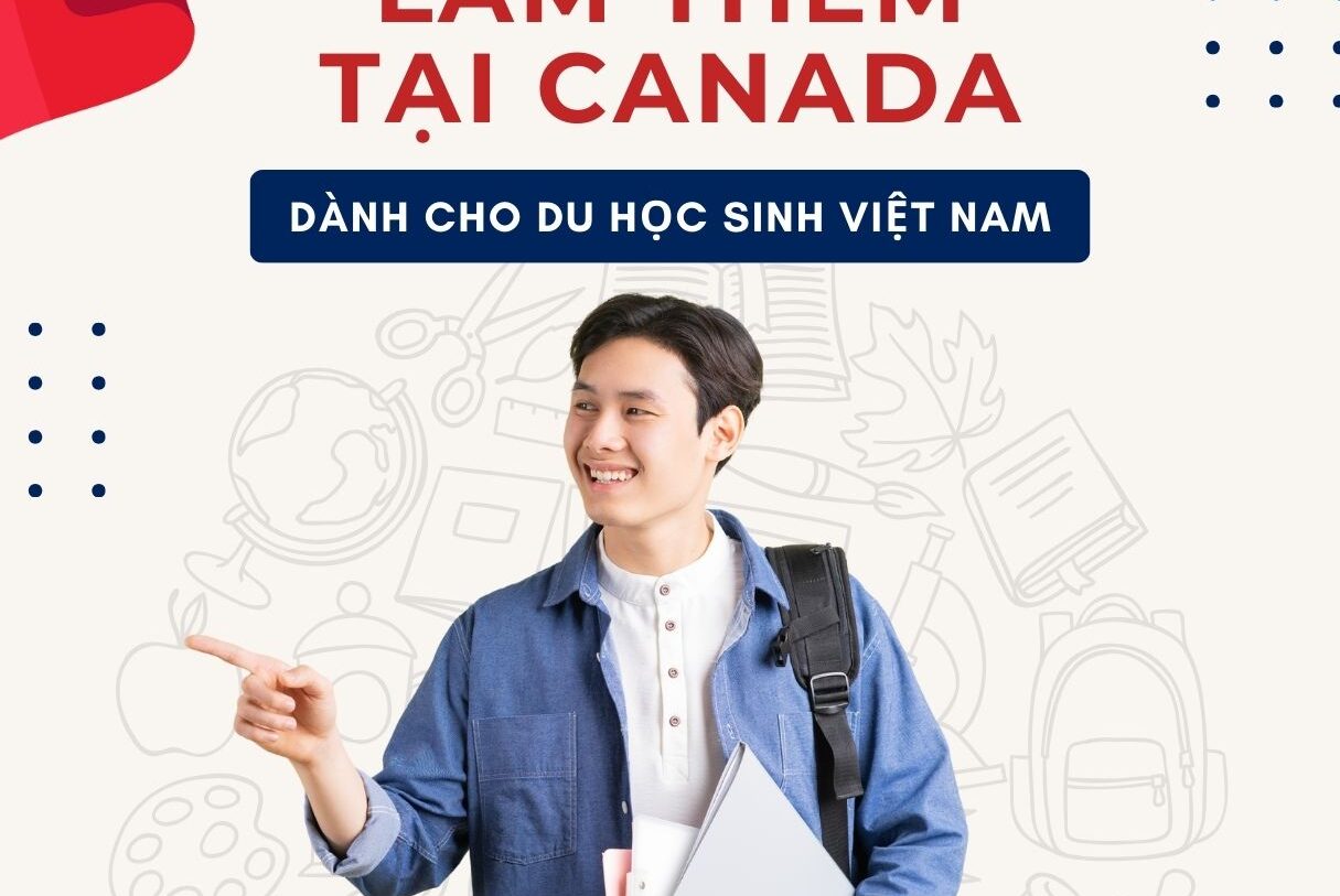 Làm thêm tại Canada dành cho du học sinh Việt Nam