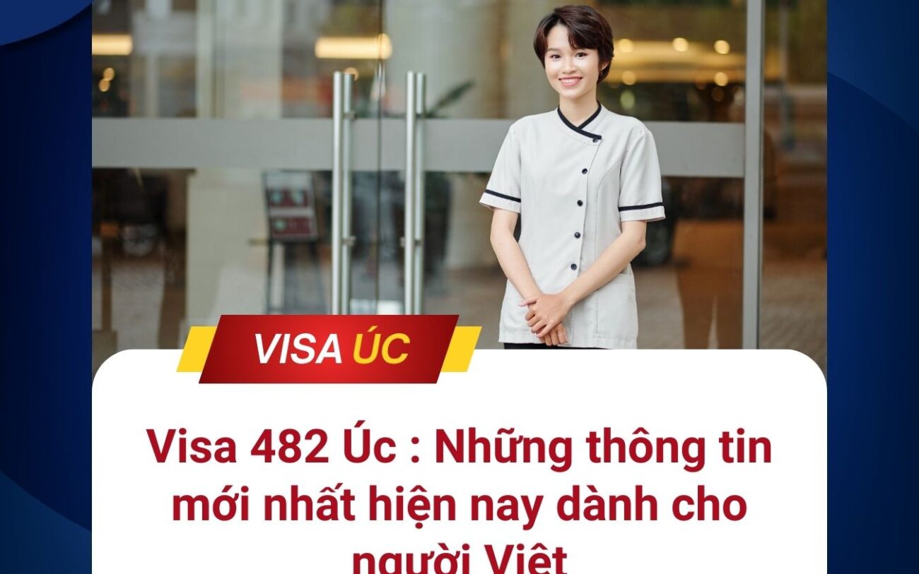 Visa 482 Úc : Những thông tin mới nhất hiện nay dành cho người Việt