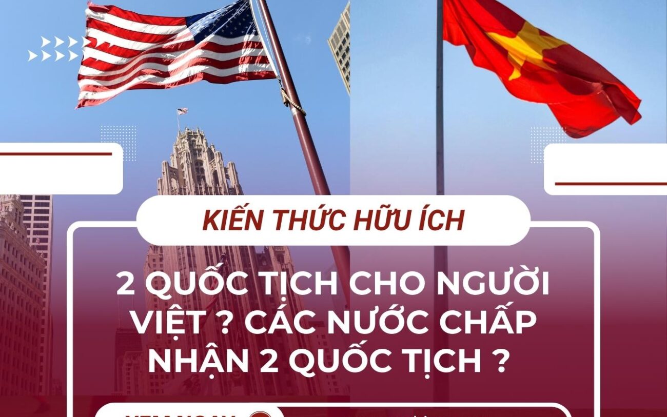 2 quốc tịch ? Các quốc gia chấp nhận 2 quốc tịch cho người Việt ?