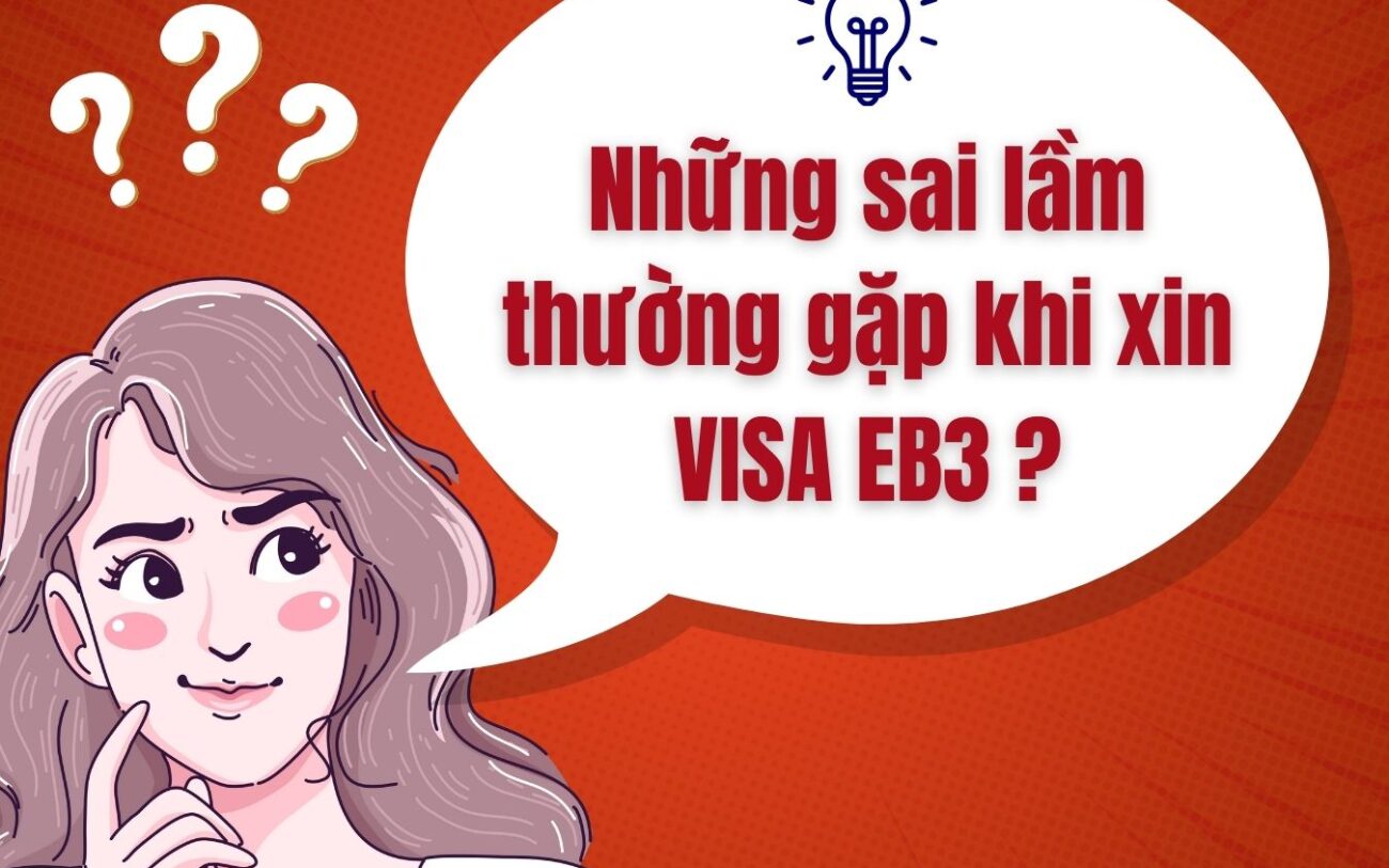 Những sai lầm khi xin Visa EB3 thường gặp