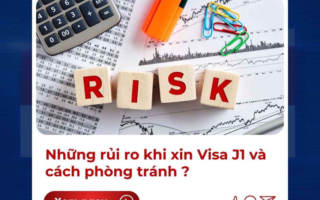 Những rủi ro khi xin Visa J1 và cách phòng tránh ?