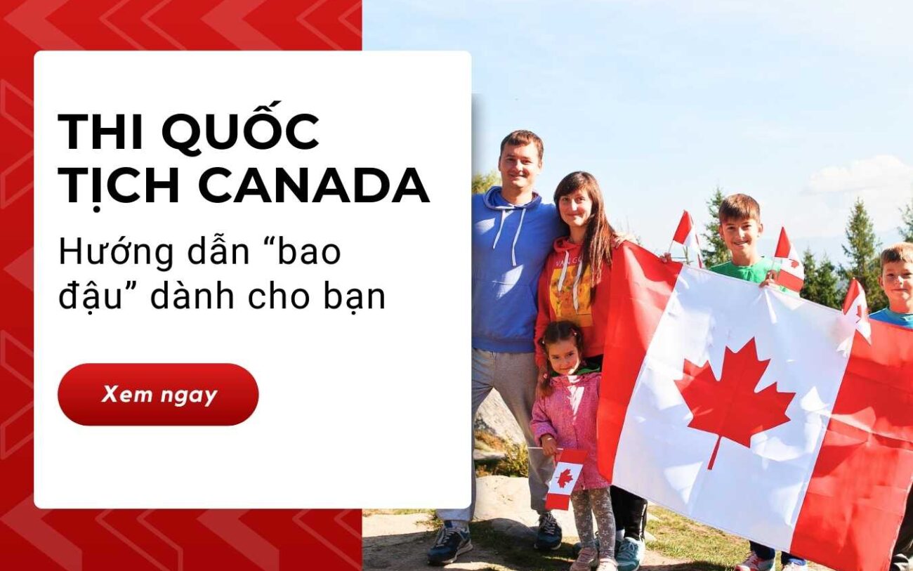 Thi quốc tịch Canada : Hướng dẫn bao đậu dành cho người Việt?