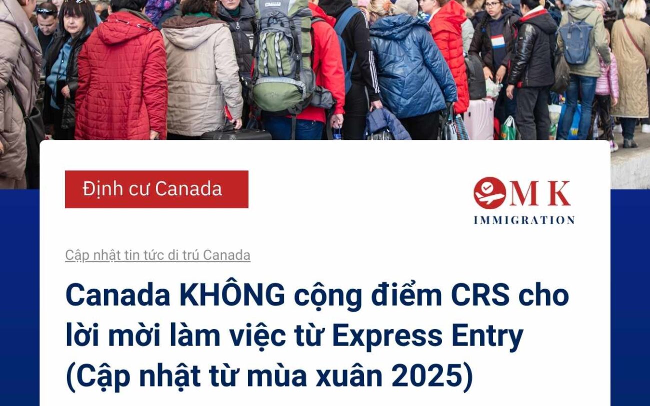 Canada KHÔNG cộng điểm CRS cho lời mời làm việc từ Express Entry (Cập nhật từ mùa xuân 2025)