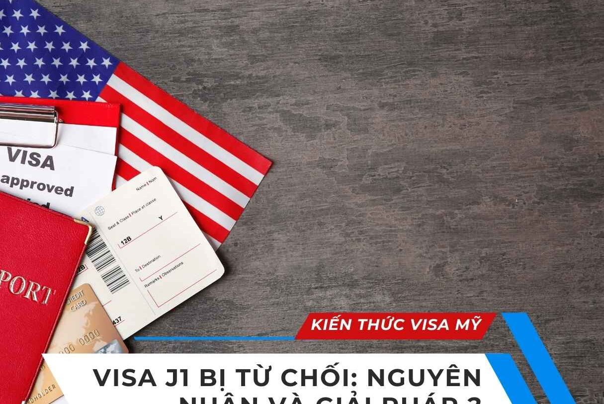 Visa J1 Bị Từ Chối: Nguyên Nhân và Giải Pháp ?