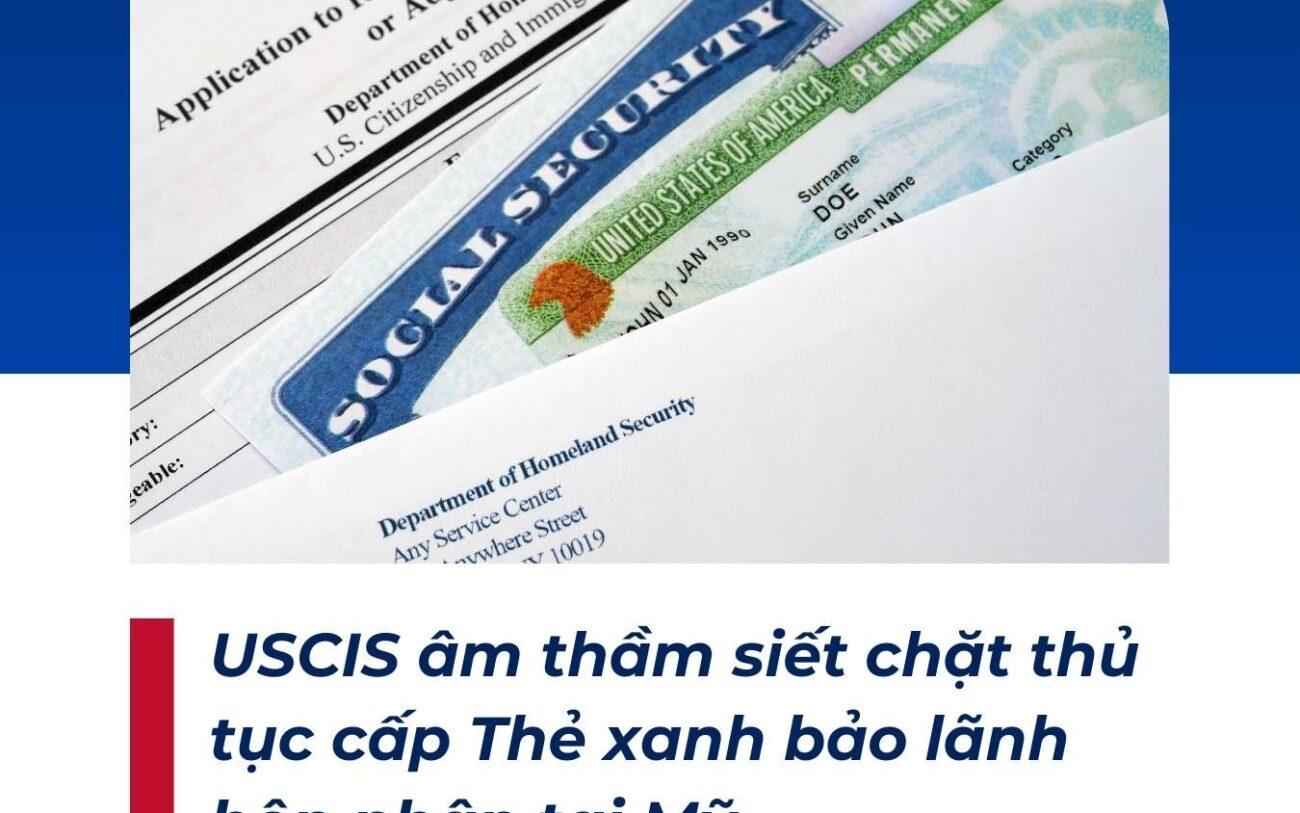 USCIS âm thầm siết chặt thủ tục cấp Thẻ xanh bảo lãnh hôn nhân tại Mỹ