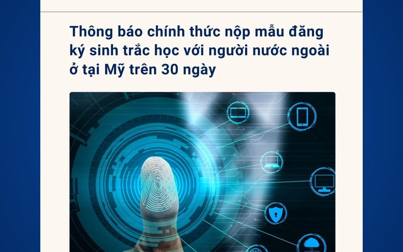 Thông báo chính thức nộp mẫu đăng ký sinh trắc học (G-325R) với người nước ngoài ở tại Mỹ trên 30 ngày