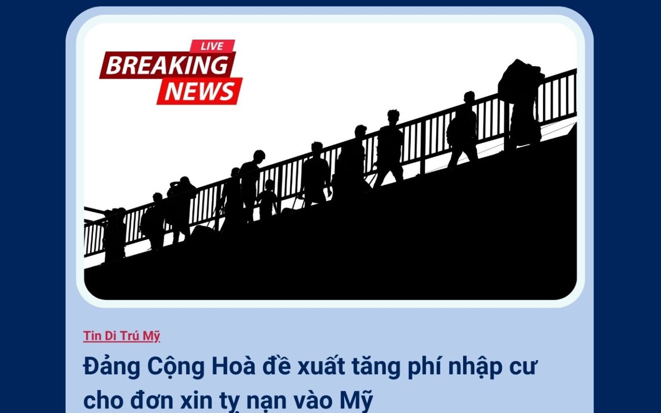 Đảng Cộng Hoà đề xuất tăng phí nhập cư cho đơn xin tỵ nạn vào Mỹ