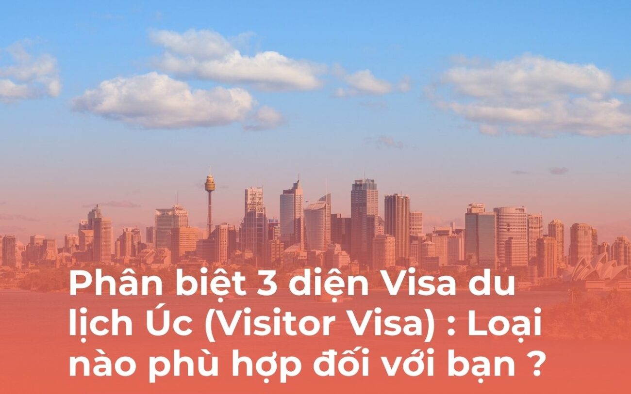 Phân biệt 3 diện Visa du lịch Úc (Visitor Visa) : Loại nào phù hợp đối với bạn ?