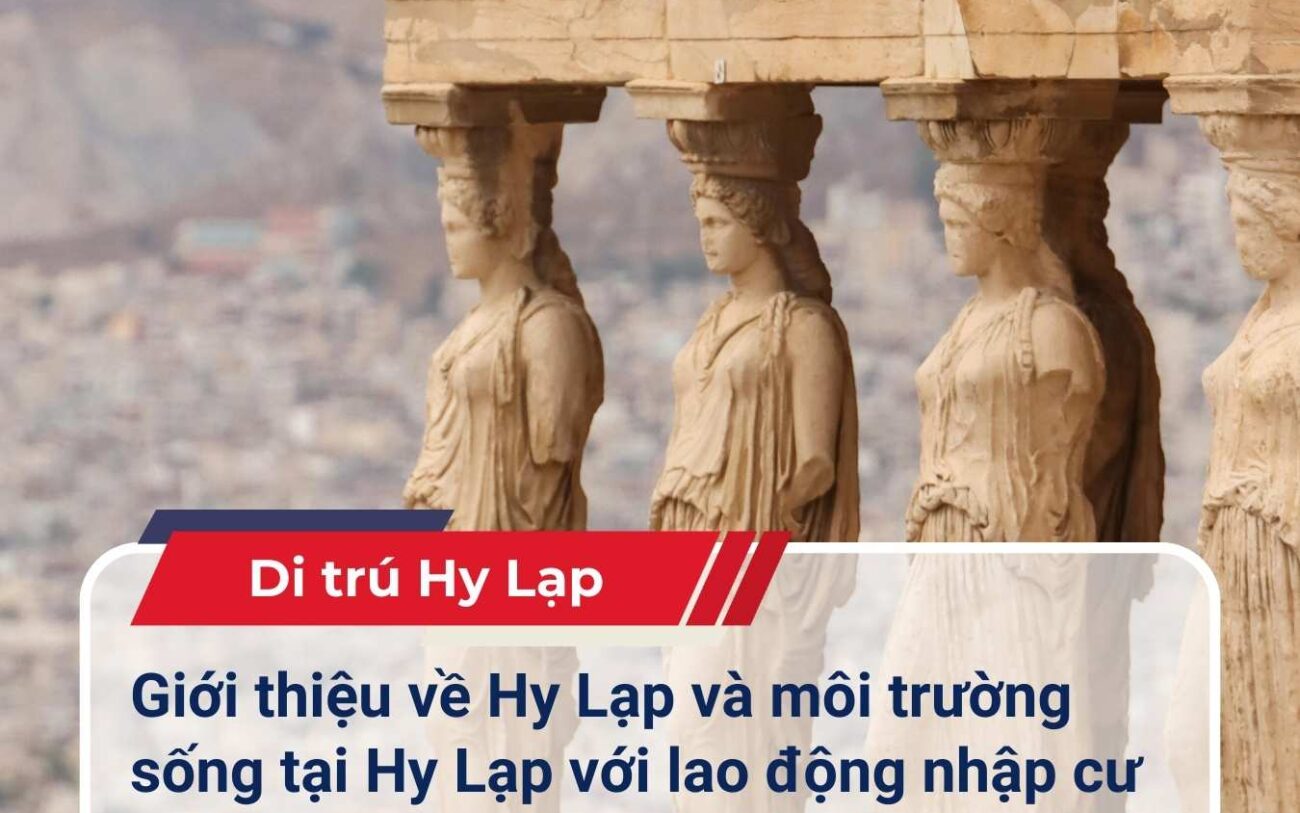 Giới thiệu về Hy Lạp và môi trường sống tại Hy Lạp với lao động nhập cư Việt Nam!