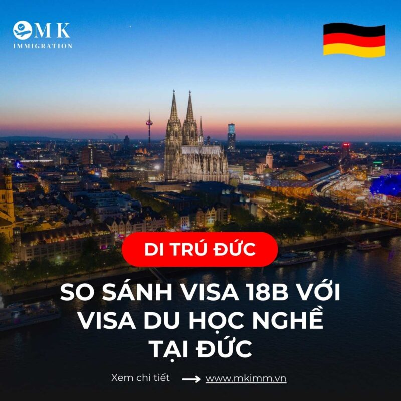 MK IMM SO SANH VISA 18B VA DU HOC NGHE DUC So sánh Visa 18B với Visa du học nghề tại Đức