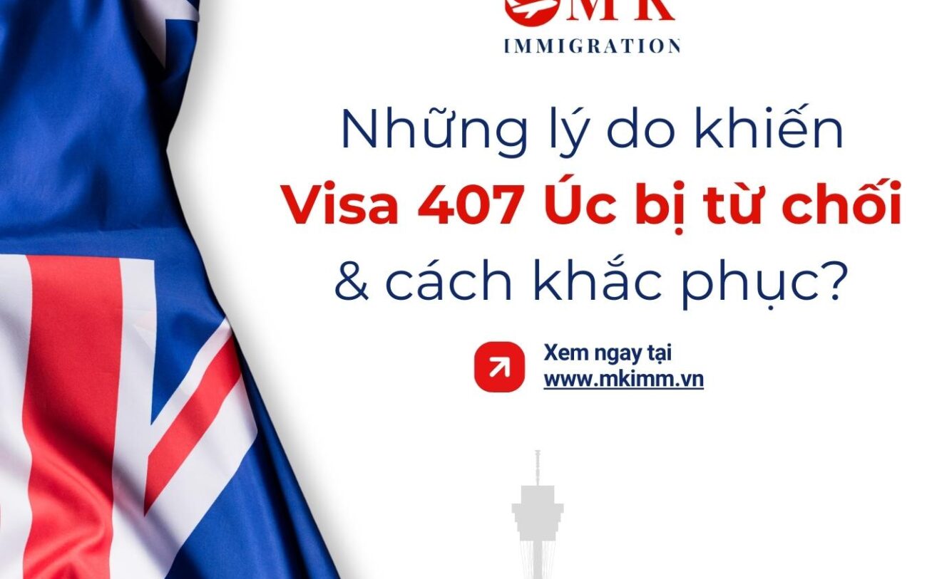 Những lý do khiến Visa 407 Úc bị từ chối & cách khắc phục?