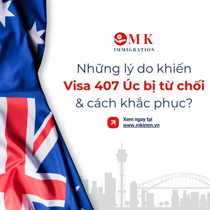 MK IMM VISA 407 BI TU CHOI Những lý do khiến Visa 407 Úc bị từ chối & cách khắc phục?
