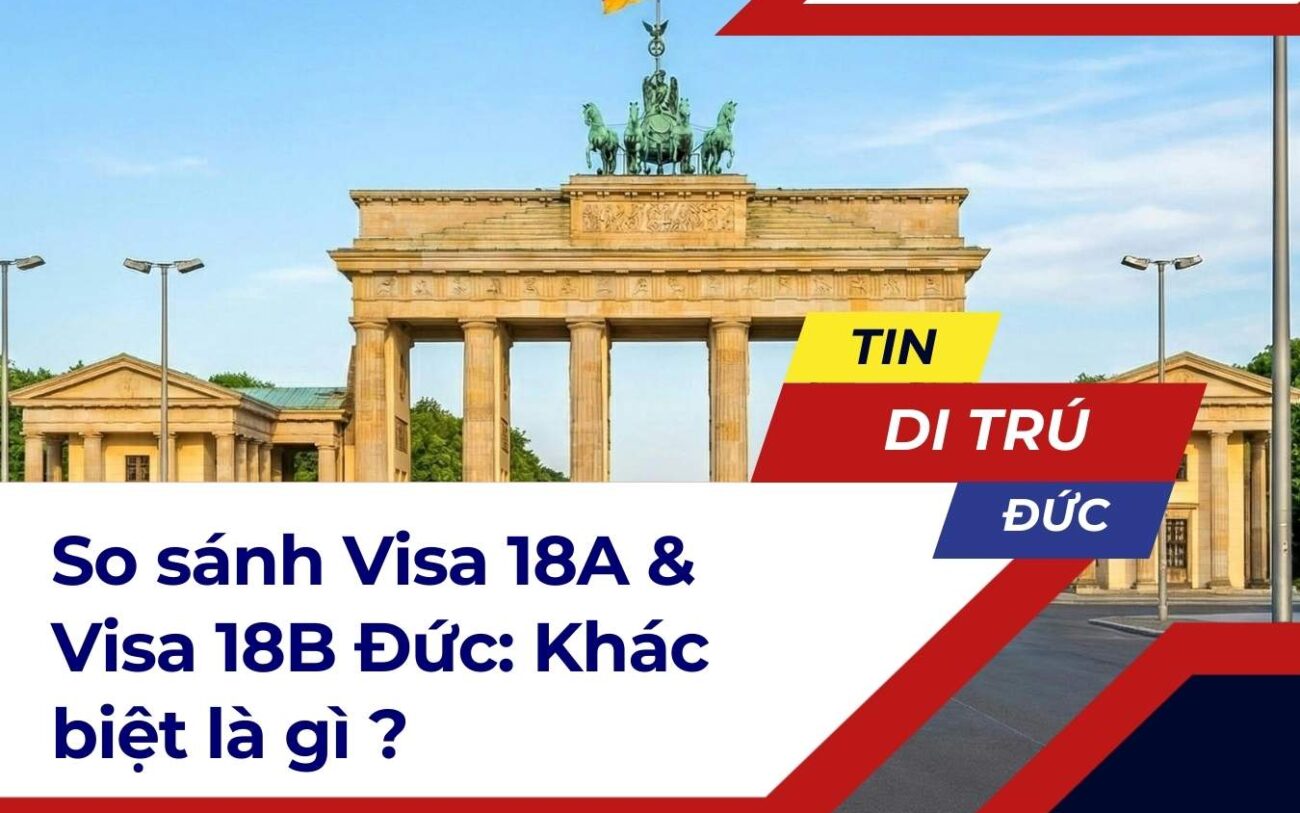 So sánh Visa 18A & Visa 18B Đức: Khác biệt là gì ?