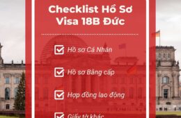 Checklist hồ sơ xin Visa 18B Đức đầy đủ nhất dành cho người Việt !