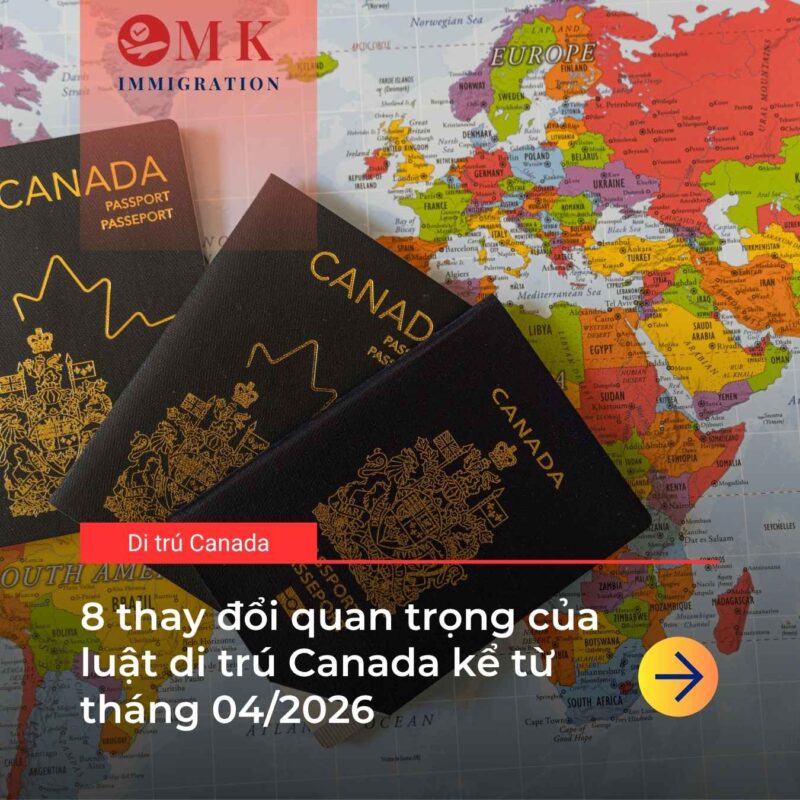 MK IMM THAY DOI QUAN TRONG LUAT DI TRU CANADA HIEU LUC TU THANG 04 2026 8 thay đổi quan trọng của luật di trú Canada hiệu lực từ tháng 04/2026