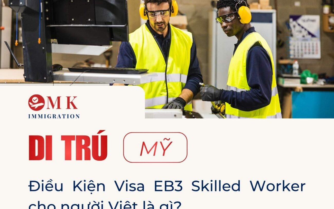 Điều Kiện đăng ký diện Visa EB3 Skilled Worker cho người Việt là gì?