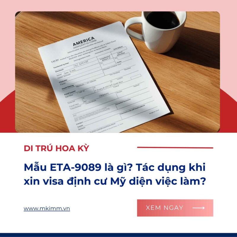 MK IMM MAU FORM ETA 9089 LA GI Mẫu ETA-9089 là gì? Tác dụng khi xin visa EB3 định cư Mỹ?