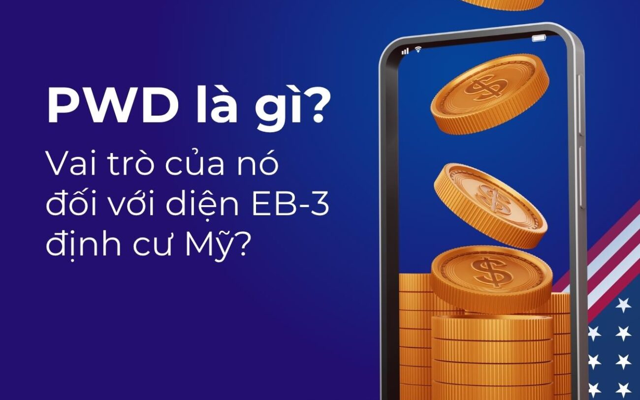PWD là gì? Vai trò của nó đối với diện EB-3 định cư Mỹ?