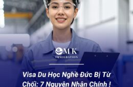 Visa Du Học Nghề Đức Bị Từ Chối: 7 Nguyên Nhân Chính !