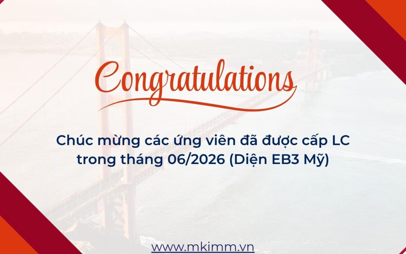 Chúc mừng các khách hàng đã được cấp LC trong tháng 06/2026 (Diện EB3 Mỹ)