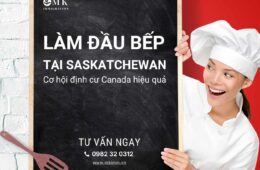 Làm bếp tại Saskatchewan: Lộ trình định cư Canada hiệu quả dành cho người Việt !