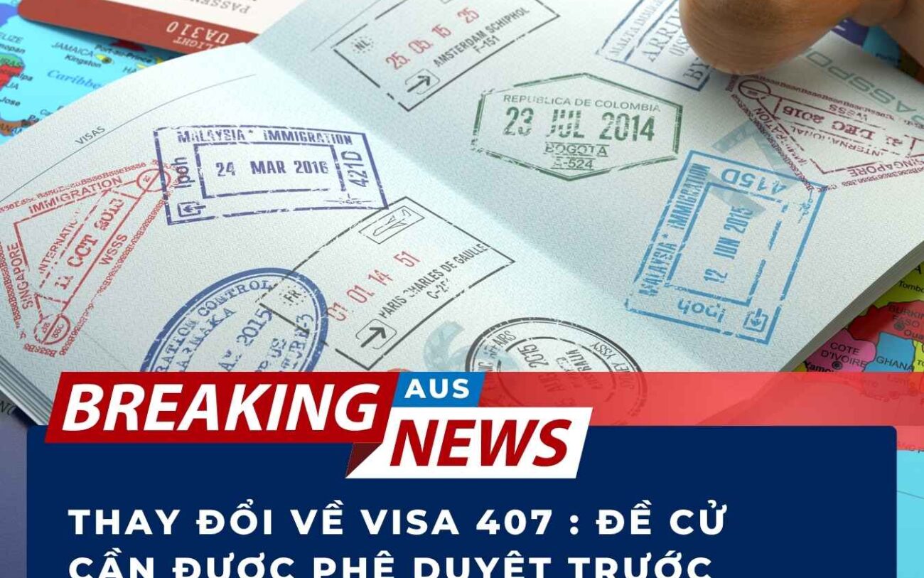 Thay đổi về Visa 407 : Đề cử cần được phê duyệt trước khi nộp đơn !
