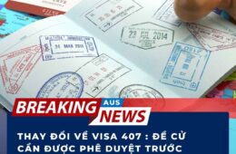 Thay đổi về Visa 407 : Đề cử cần được phê duyệt trước khi nộp đơn !