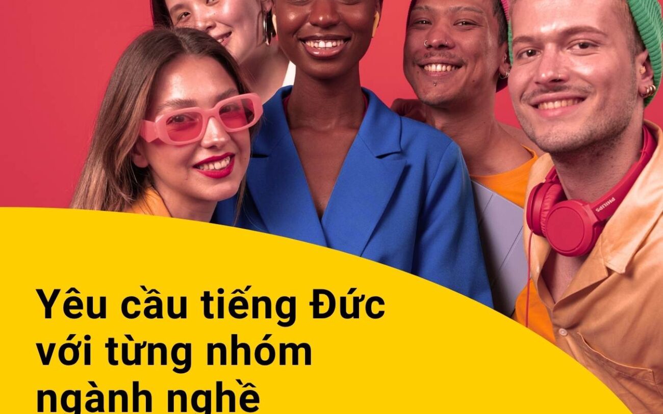 Yêu cầu tiếng Đức với từng nhóm ngành nghề : Những điều lao động Việt cần biết