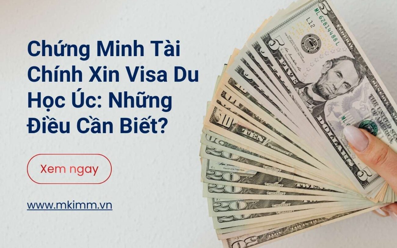 Chứng Minh Tài Chính Xin Visa Du Học Úc: Những Điều Cần Biết?
