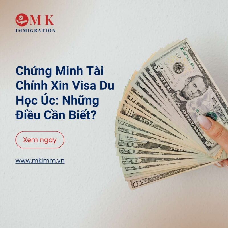 MK IMM CHUNG MINH TAI CHINH VISA DU HOC UC Chứng Minh Tài Chính Xin Visa Du Học Úc: Những Điều Cần Biết?