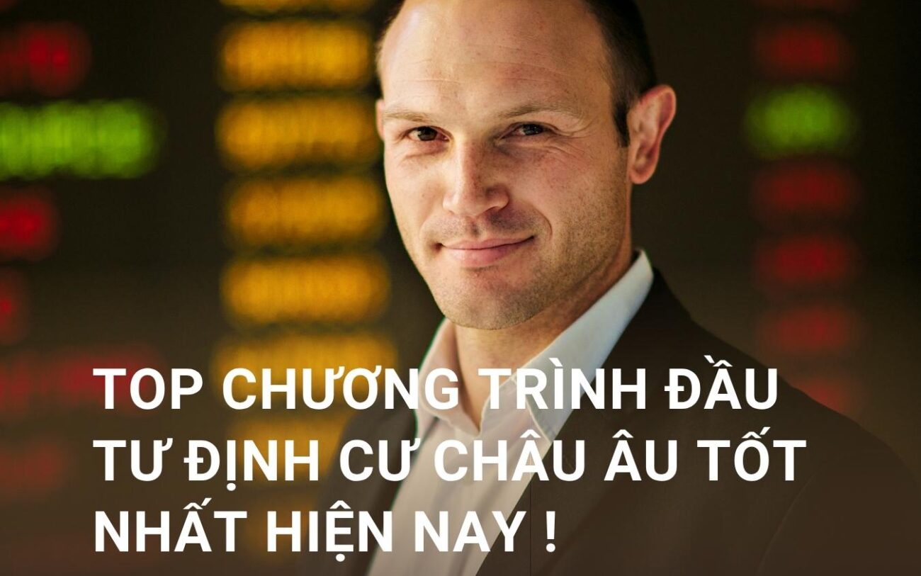 Top chương trình đầu tư định cư Châu Âu tốt nhất hiện nay !