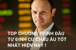 Top chương trình đầu tư định cư Châu Âu tốt nhất hiện nay !
