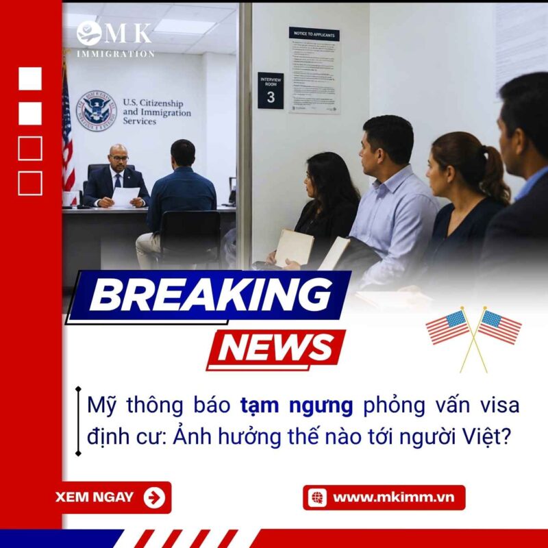 MK IMM MY TAM NGUNG PHONG VAN VISA DINH CU Mỹ tạm ngưng phỏng vấn visa định cư cuối tháng 08/2026