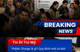 Public Charge 2026 là gì? Quy định mới và ảnh hưởng đến người xin thẻ xanh Mỹ?