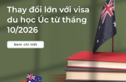 Thay đổi lớn với visa du học Úc từ tháng 10/2026 và lưu ý cho người Việt ?
